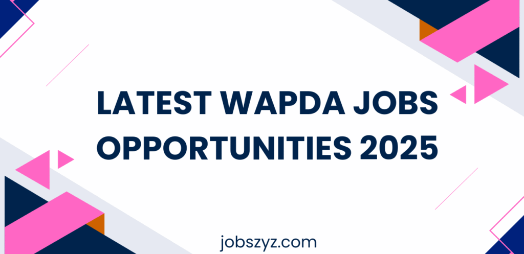Latest WAPDA Jobs Opportunities 2025