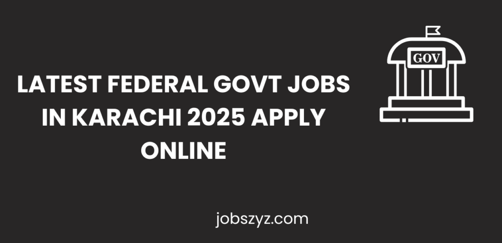 Latest Federal Govt Jobs In Karachi 2025 Apply Online