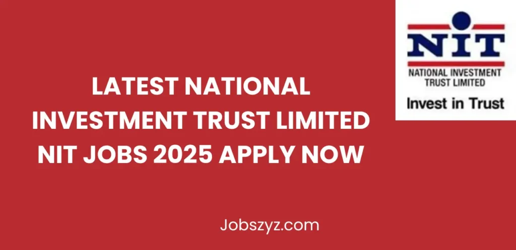 Latest National Investment Trust Limited NIT Jobs 2025 Apply Now