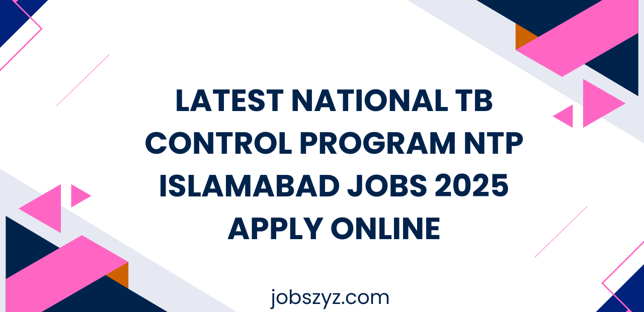 Latest National TB Control Program NTP Islamabad Jobs 2025 Apply Online