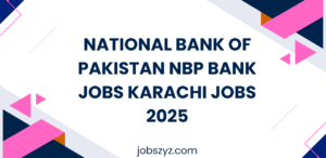National Bank of Pakistan NBP Bank Jobs Karachi Jobs 2025