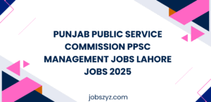 Punjab Public Service Commission PPSC Management Jobs Lahore Jobs 2025