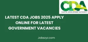 Latest CDA Jobs 2025 Apply Online for Latest Government Vacancies