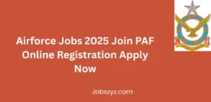 Airforce Jobs 2025 Join PAF Online Registration Apply Now
